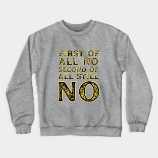 First of all no second of all still no Crewneck Sweatshirt